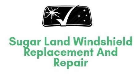 Sugar Land Windshield Replacement and Repair - Auto Glass Replacement